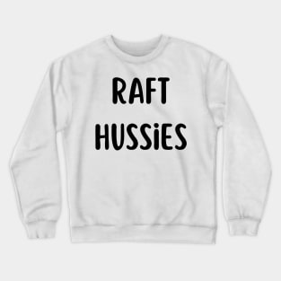 Raft Hussies Funny River Rafting Crewneck Sweatshirt